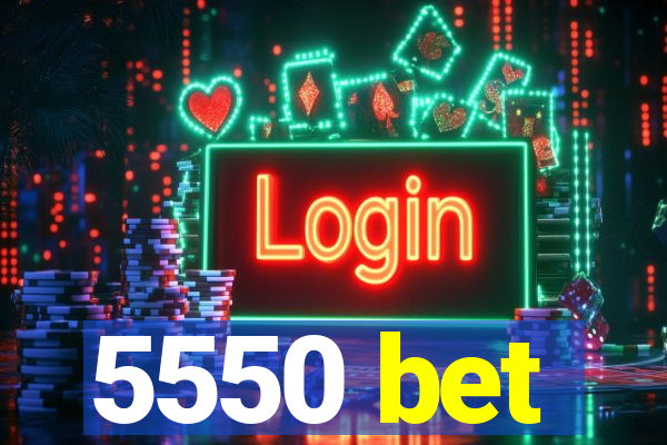 5550 bet